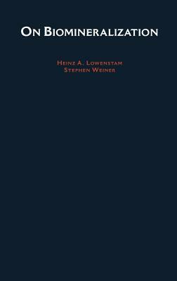On Biomineralization by Heinz a. Lowenstam, Stephen Weiner