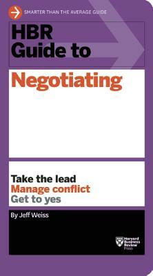 HBR Guide to Negotiating by Jeff Weiss