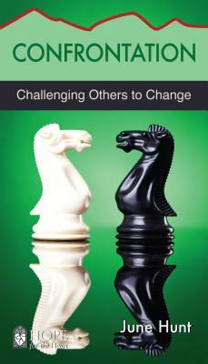 Confrontation: Challenging Others to Change by June Hunt