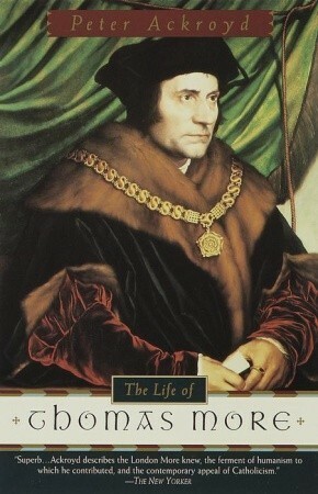 Life Of Thomas More by Peter Ackroyd