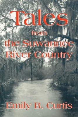 Tales from the Suwannee River Country by Emily Curtis