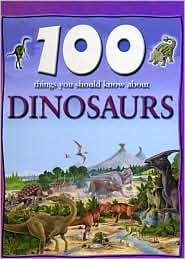100 Things You Should Know About Dinosaurs by Jim Flegg, Steve Parker