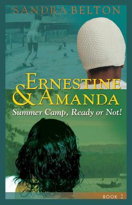 Ernestine & Amanda: Summer Camp: Ready or Not! by Sandra Belton