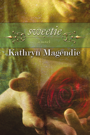 Sweetie by Kathryn Magendie