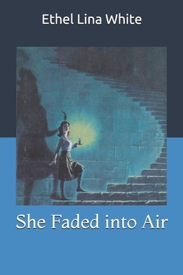 She Faded into Air by Ethel Lina White