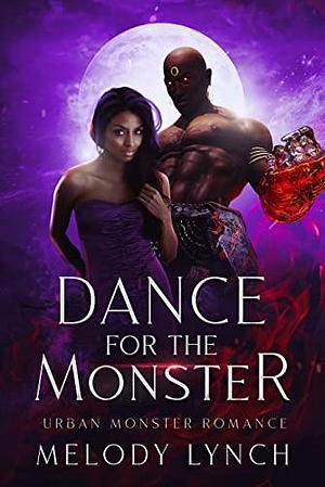 Dance for the Monster by Melody Lynch, Melody Lynch