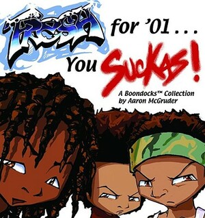Fresh for '01 . . . You Suckas by Aaron McGruder