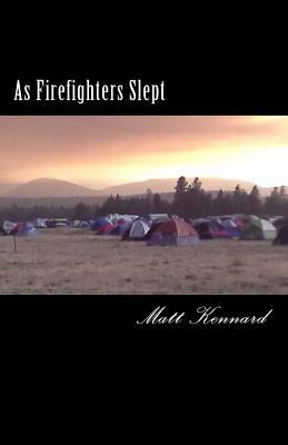 As Firefighters Slept by Matt Kennard