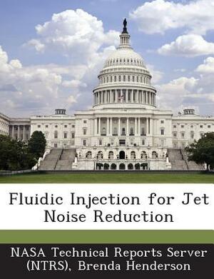 Fluidic Injection for Jet Noise Reduction by Brenda Henderson