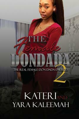 The Female Don Dada 2: The Real Female Don Dada Emerges by Yara Kaleemah, Kateri