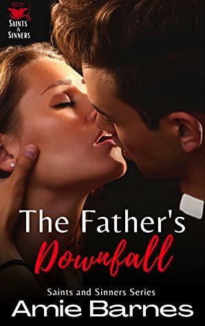 The Father's Downfall: A Forbidden Steamy Priest Romance by Amie Barnes