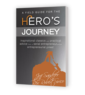 A Field Guide for the Hero's Journey by Jeff Sandefer, Robert Sirico