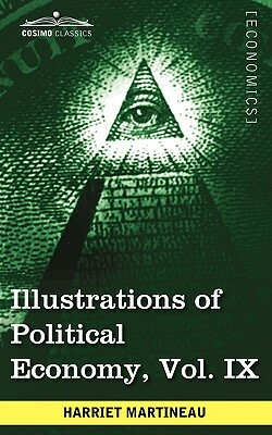 Illustrations of Political Economy, Vol. IX (in 9 Volumes) by Harriet Martineau