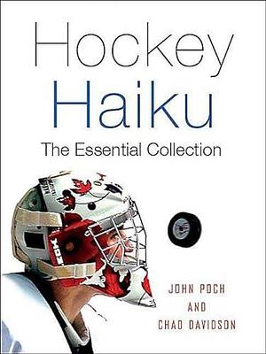 Hockey Haiku: The Essential Collection by John Poch, Chad Davidson