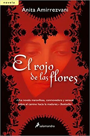 Rojo de Las Flores, El by Anita Amirrezvani