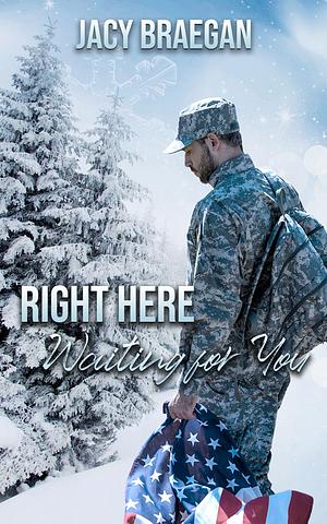 Right Here Waiting for You by Jacy Braegan