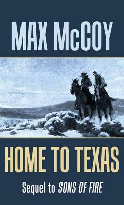 Home to Texas by Max McCoy