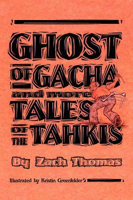 Ghost of Gacha and More Tales of the Tahkis by Zach Thomas