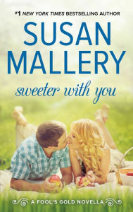 Sweeter With You by Susan Mallery