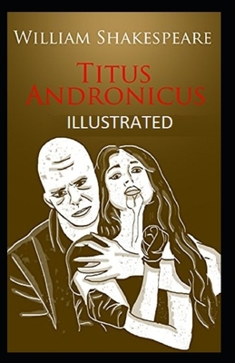 Titus Andronicus Illustrated by William Shakespeare