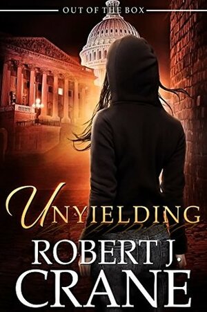 Unyielding by Robert J. Crane