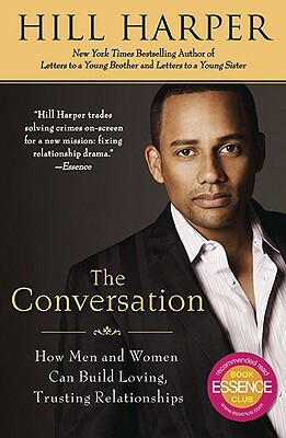 The Conversation: How Men and Women Can Build Loving, Trusting Relationships by Hill Harper