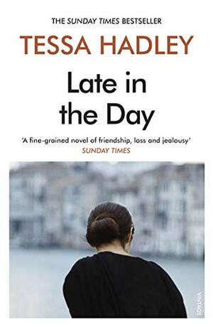 Late in the Day by Tessa Hadley