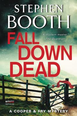Fall Down Dead: A Cooper & Fry Mystery by Stephen Booth