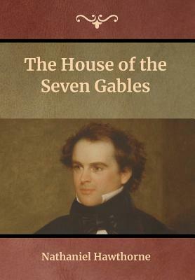 The House of the Seven Gables by Nathaniel Hawthorne