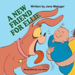 A New Friend for Ellie by Jane Matyger, Leo Silva