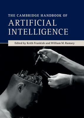 The Cambridge Handbook of Artificial Intelligence by Keith Frankish, Nick Bostrom, Eliezer Yudkowsky