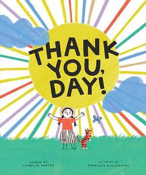 Thank You, Day! by Charlie Hopper