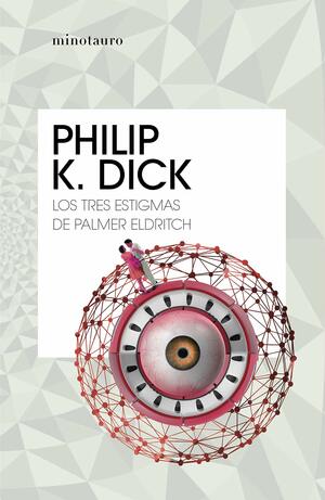 Los tres estigmas de Palmer Eldritch by Philip K. Dick