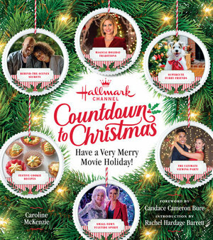 Hallmark Channel Countdown to Christmas: Have a Very Merry Movie Holiday by Candace Cameron Bure, Rachel Hardage Barrett