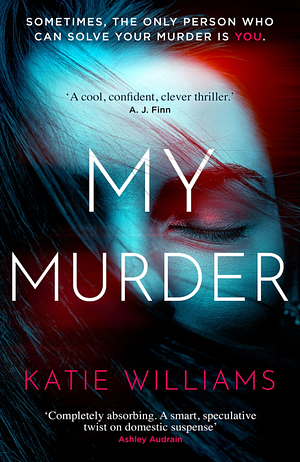 My Murder by Katie Williams