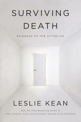 Surviving Death: Evidence of the Afterlife by Leslie Kean