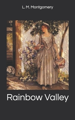 Rainbow Valley by L.M. Montgomery