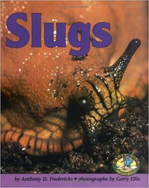 Slugs by Anthony D. Fredericks