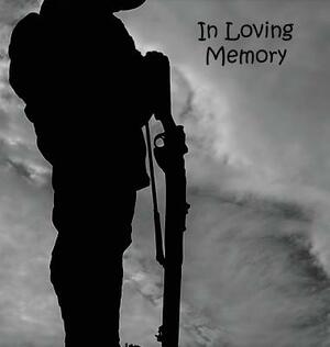 Soldier at War, Fighting, Hero, In Loving Memory Funeral Guest Book, Wake, Loss, Memorial Service, Love, Condolence Book, Funeral Home, Combat, Church by Lollys Publishing