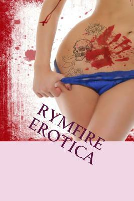 Rymfire Erotica: An Erotic Horror Anthology by Kimber Vale, Ralph Greco Jr, Stacey Turner