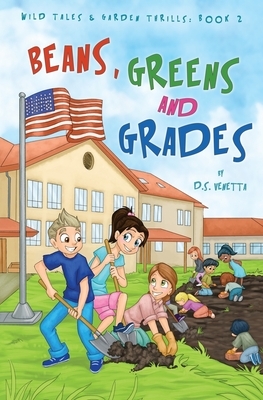 Beans, Greens & Grades: Education Edition by D. S. Venetta
