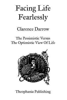 Facing Life Fearlessly by Clarence Darrow