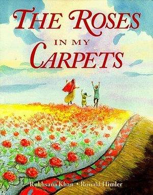 Roses In My Carpets by Rukhsana Khan, Rukhsana Khan