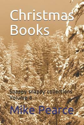 Christmas Books: Snappy snappy collections Volume 8 by Mike Pearce