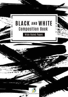 Black and White Composition Book Wide Ruled Pages by Journals and Notebooks