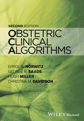 Obstetric Clinical Algorithms by George R. Saade, Errol R. Norwitz, Hugh Miller