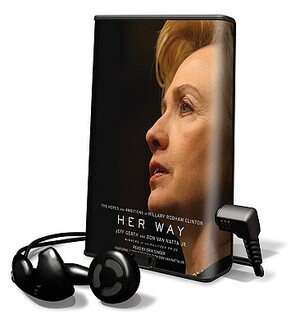 Her Way - The Hopes and Ambitions of Hilary Rodham Clinton by Jeff Van Natta Gerth, Jr., Don Van Natta