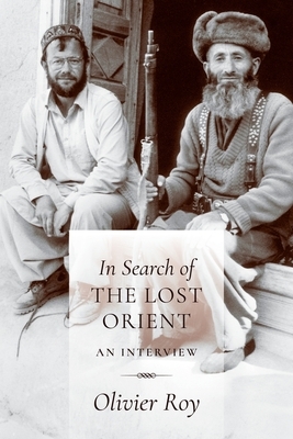 In Search of the Lost Orient: An Interview by Olivier Roy