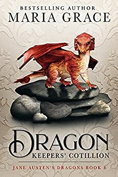 Dragon Keepers' Cotillion by Maria Grace
