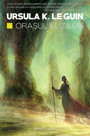 Orașul iluziilor by Ursula K. Le Guin, Mihai-Dan Pavelescu